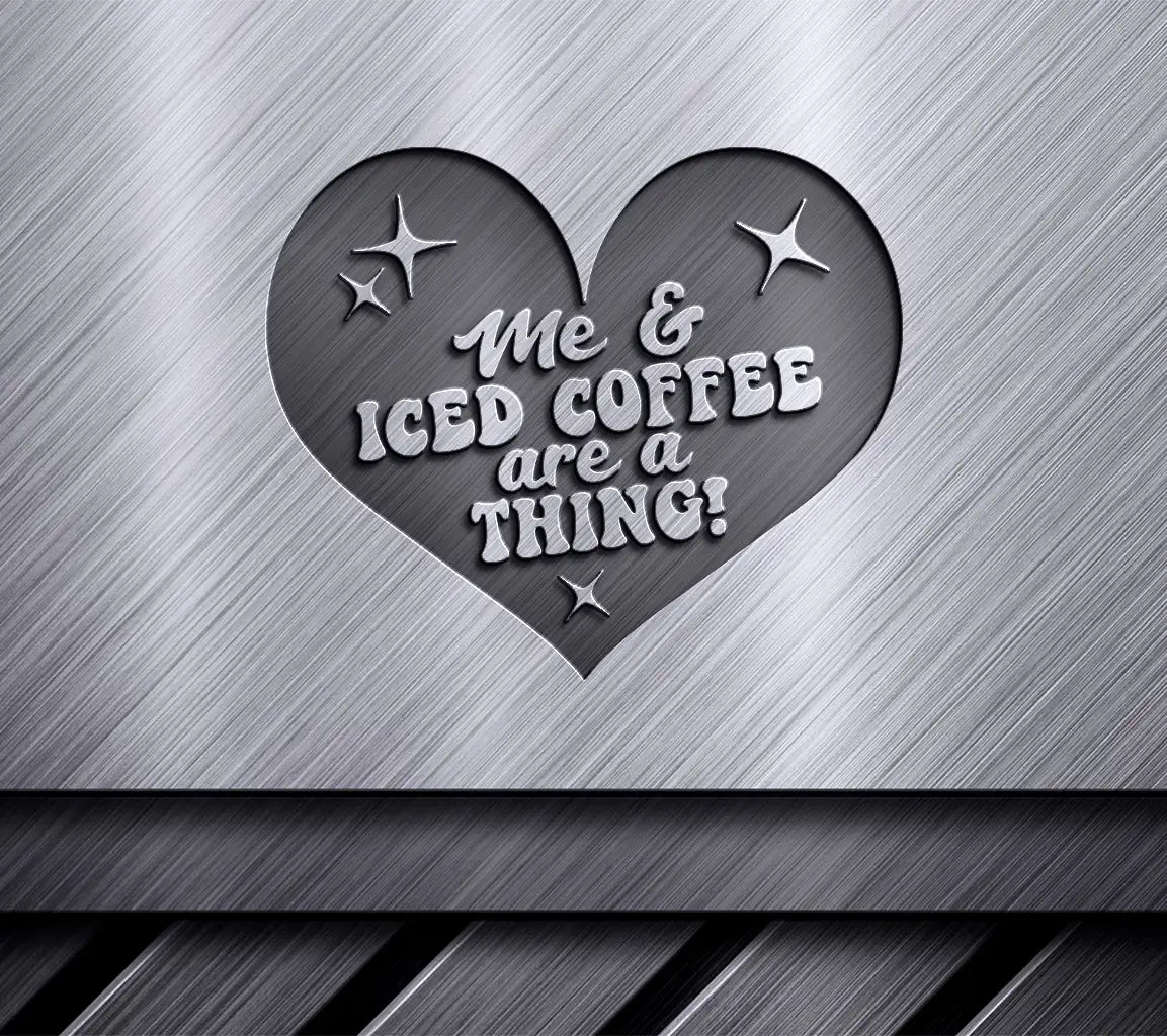Me & Iced Coffee Are A Thing - Heart SVG SVG