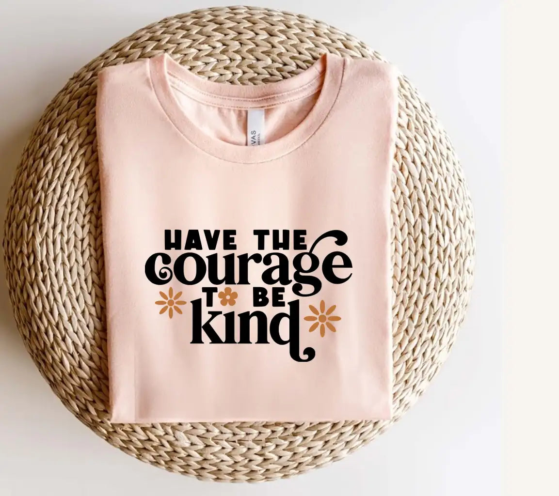 Have the Courage to Be Kind SVG - Huge Kindness Quote Design SVG