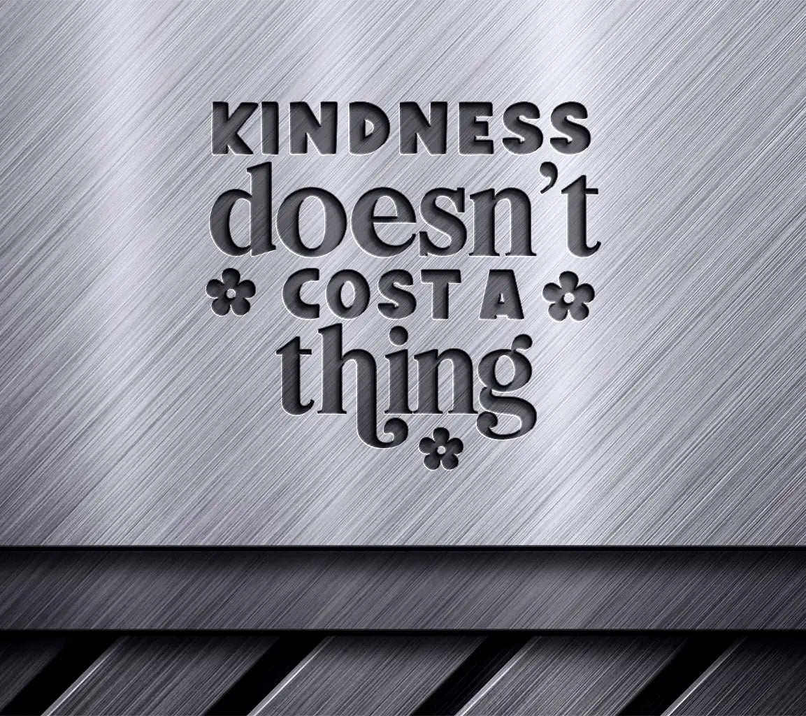 Kindness Doesnt Cost a Thing SVG Cut File - Huge Design SVG
