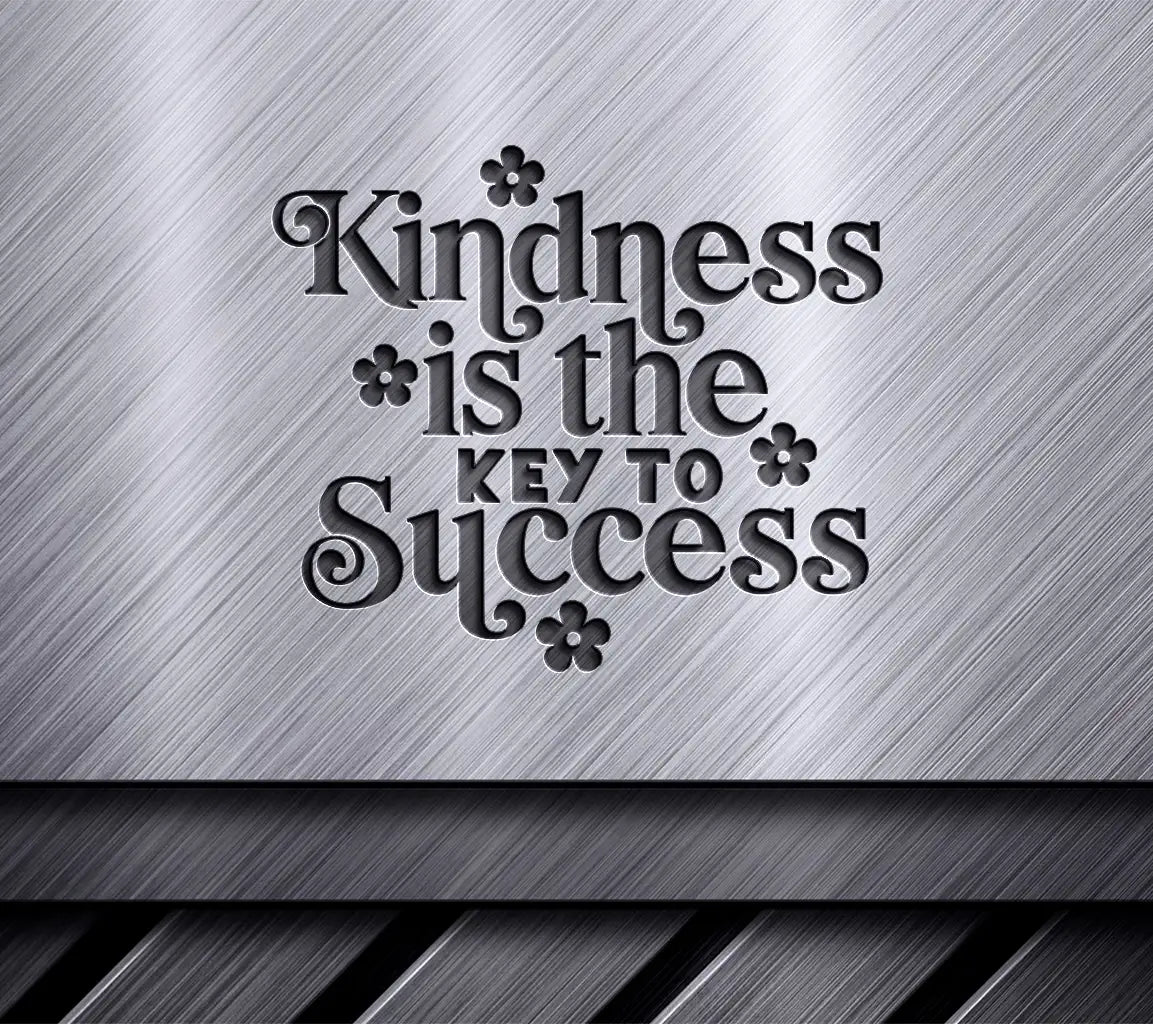 Kindness Is The Key To Success SVG - Huge Quote Design SVG