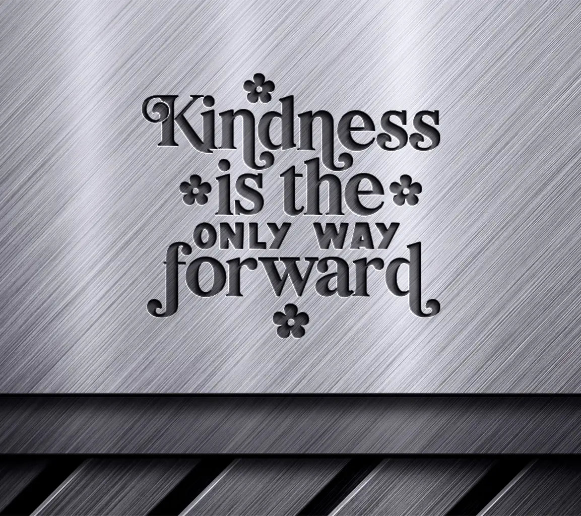 Kindness Is The Only Way Forward SVG Design - Huge, Printable Poster SVG