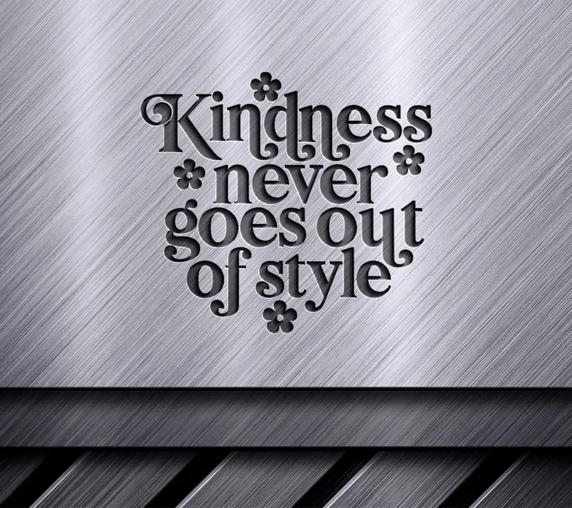 Kindness Never Goes Out of Style SVG Cut File - Huge Design SVG