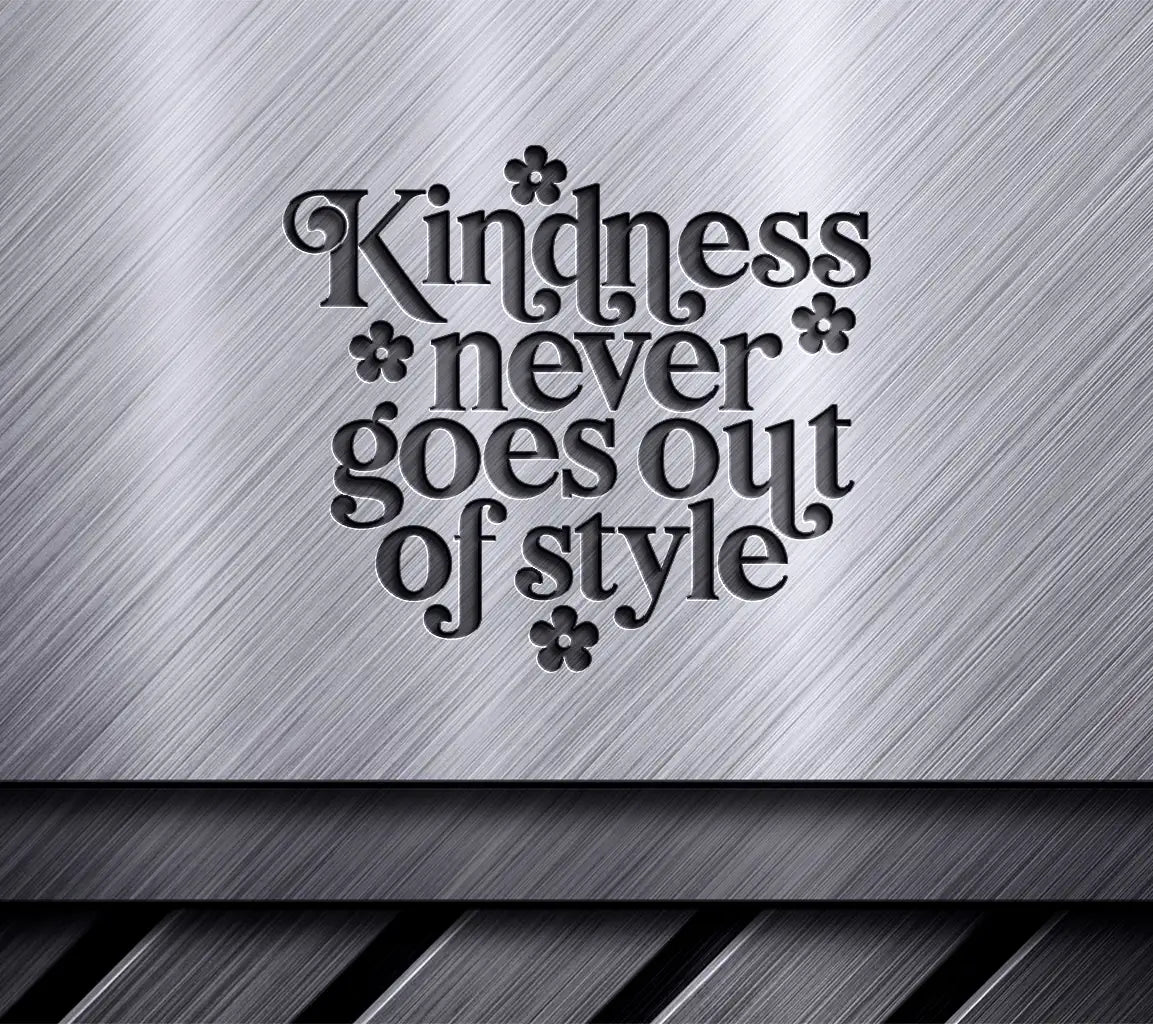 Kindness Never Goes Out of Style SVG Cut File - Huge Design SVG
