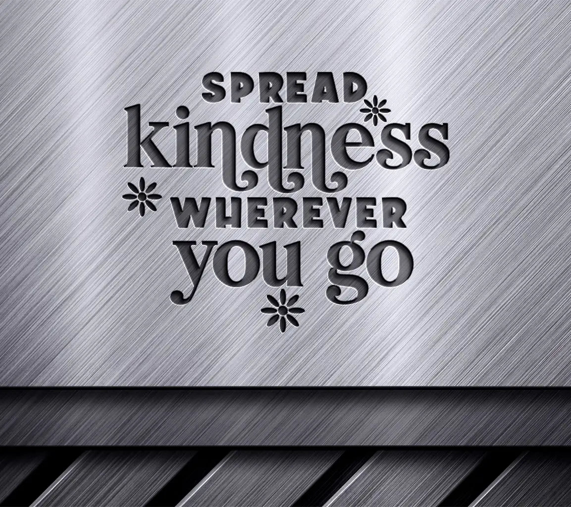 Spread Kindness Wherever You Go SVG Design - Huge & Colorful SVG