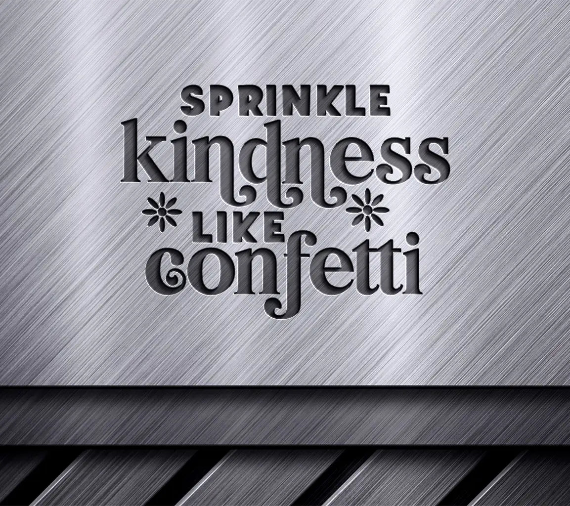 Sprinkle Kindness Like Confetti SVG Cut File SVG