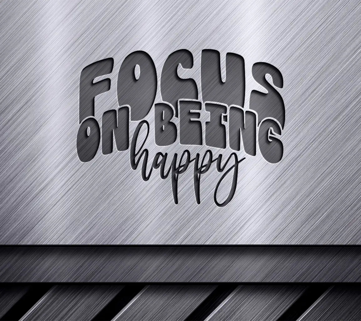  Focus On Being Happy SVG - Law of Attraction Design SVG