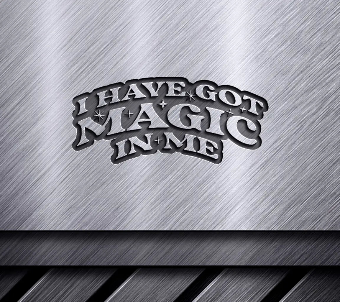  I Have Got Magic In Me SVG - Law of Attraction Design SVG