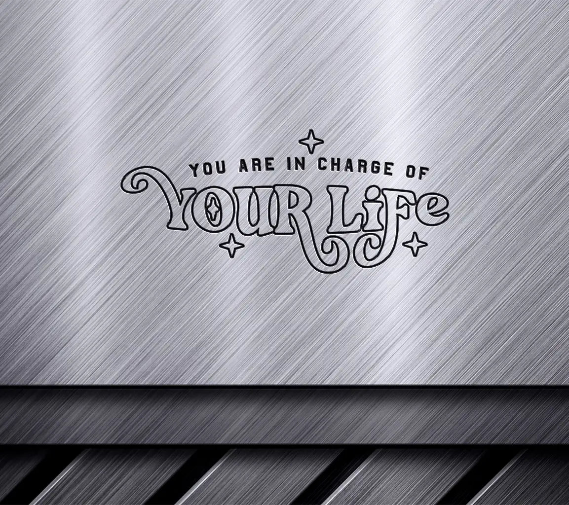 You Are In Charge Of Your Life  SVG - Law of Attraction Design SVG