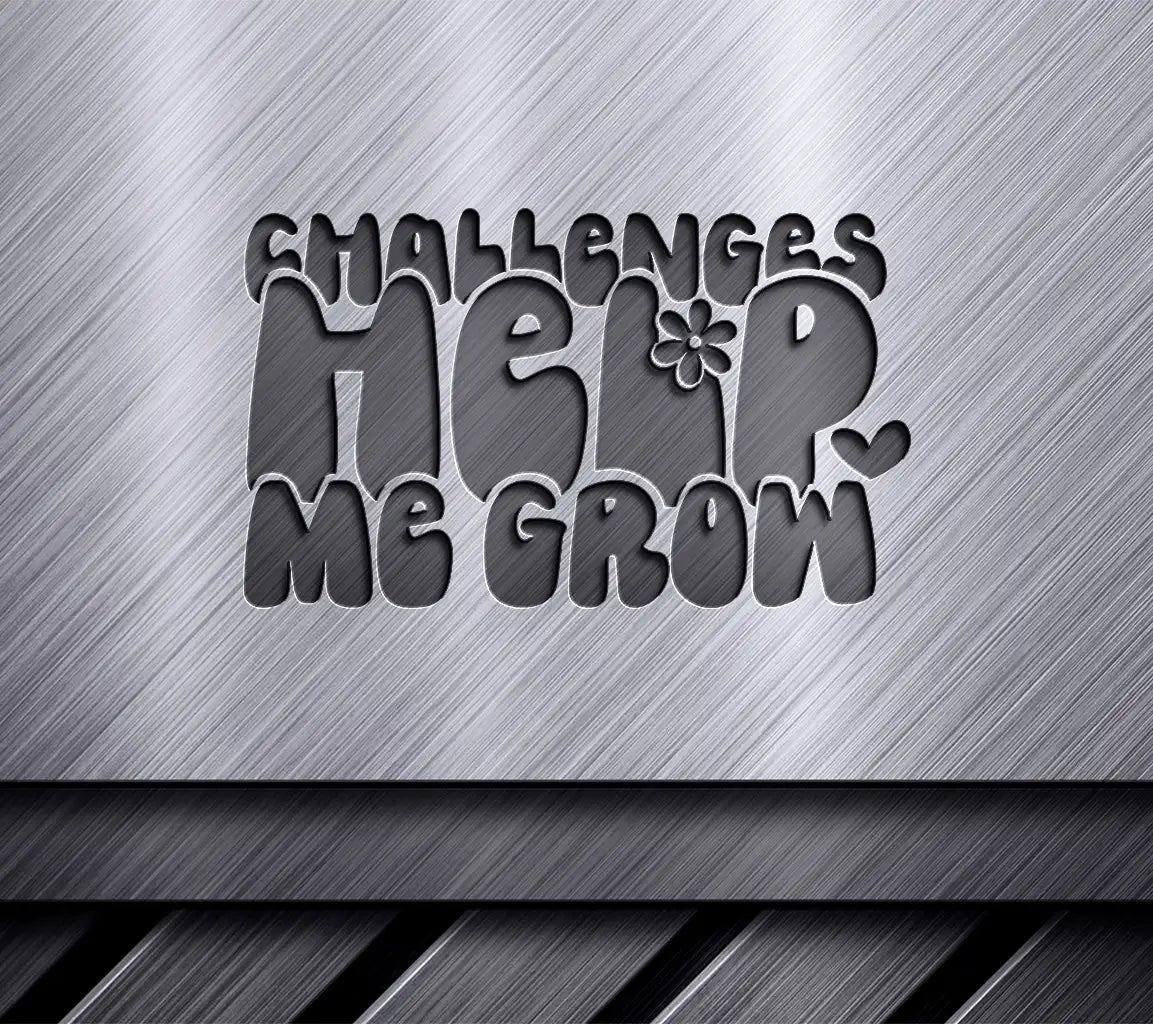  Challenges Help Me Grow SVG Design - Mental Health Quote SVG