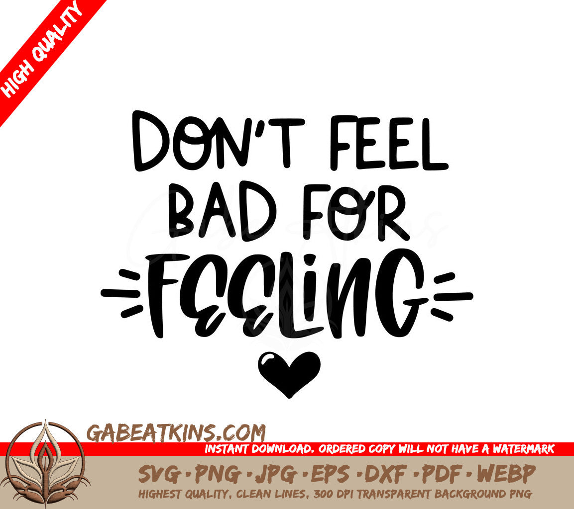 Dont Feel Bad for Feeling SVG Poster - Mental Health Awareness Design SVG