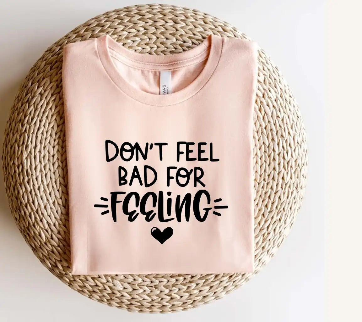 Dont Feel Bad for Feeling SVG Poster - Mental Health Awareness Design SVG