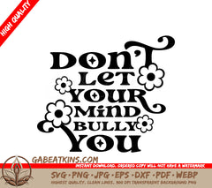 Dont Let Your Mind Bully You -  SVG Design SVG