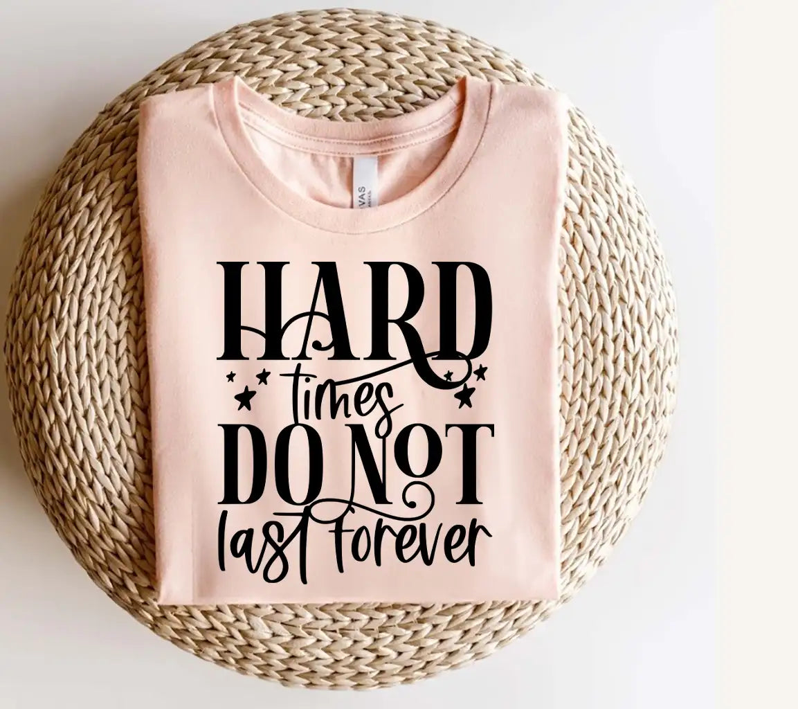 Hard Times Dont Last Forever SVG - Inspirational Quote Design SVG