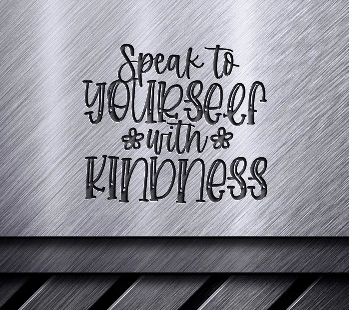  Speak to Yourself with Kindness SVG Design - Mental Health Awareness SVG