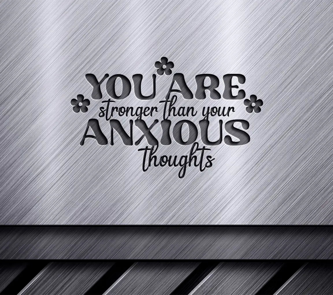 You Are Stronger Than Your Anxious Thoughts SVG Design - Mental Health Quote SVG