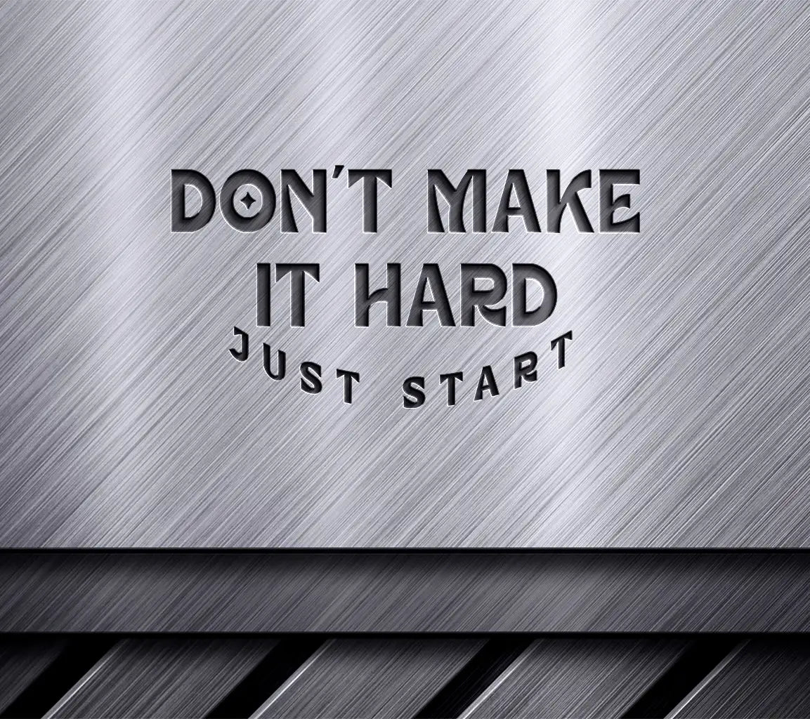 Dont Make It Hard, Just Start SVG Design - Huge Notebook SVG