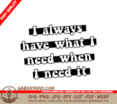 I Always Have What I Need SVG -  Sign SVG