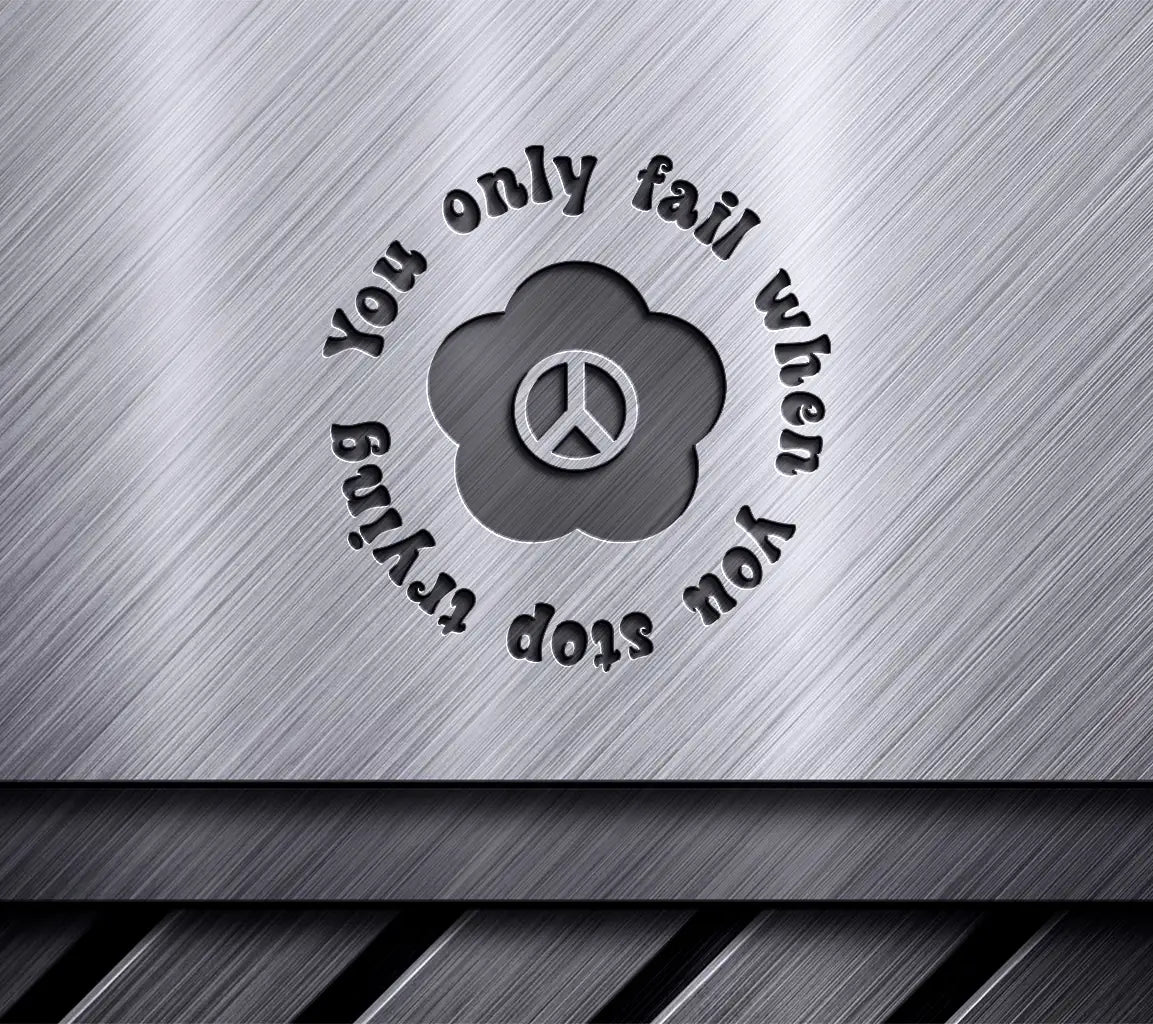 Peace Sign You Only Fail When You Stop Trying SVG Design SVG