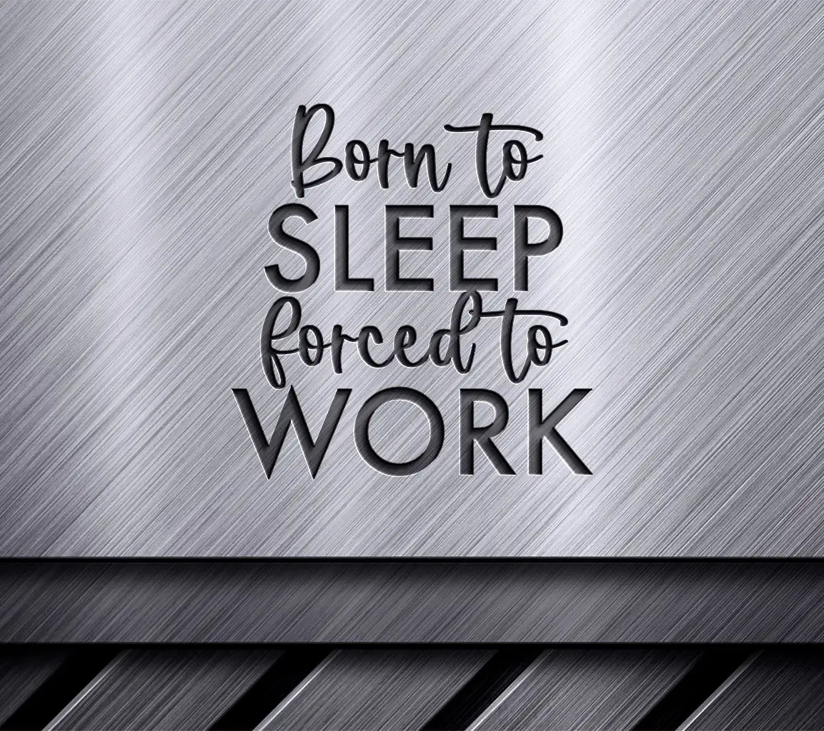Born to Sleep, Forced to Work - Funny Office Mug SVG Design SVG