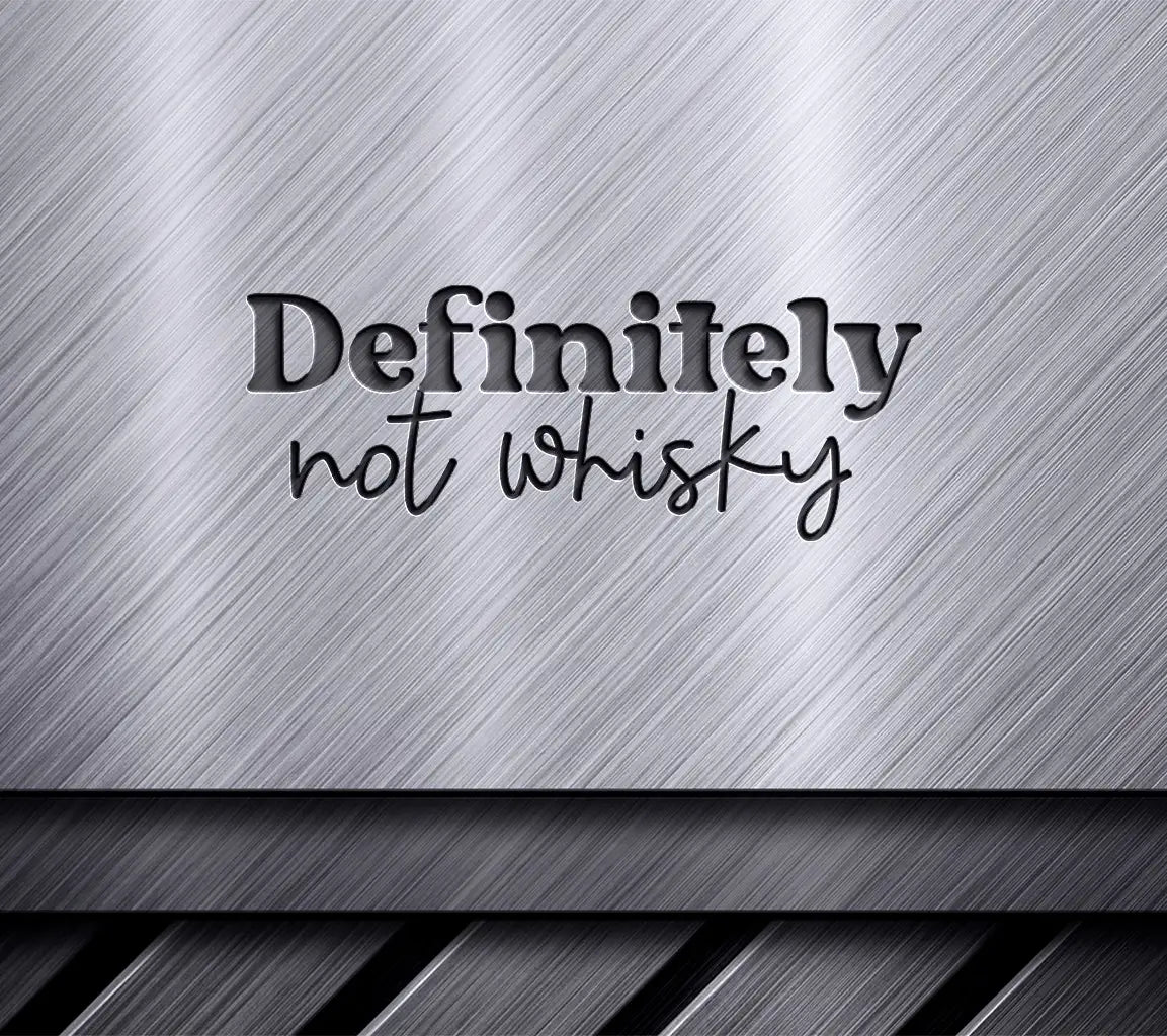 Definitely Not Whiskey SVG -  Sign for Office Mugs SVG