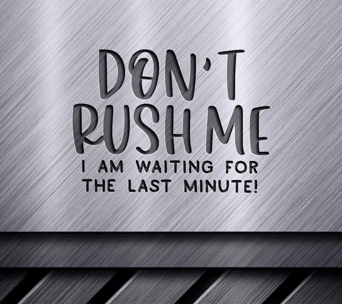 Dont Rush Me - Last Minute Procrastination SVG Poster SVG