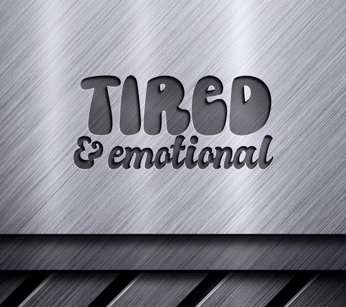 Tired & Emotional  SVG Design for Office Mugs SVG