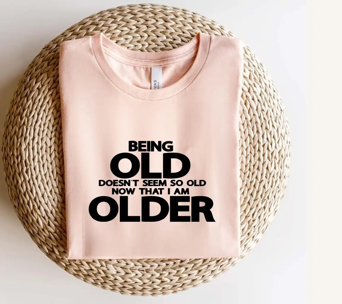 ## Being Old Doesnt Seem So Old SVG - Retirement Humor SVG