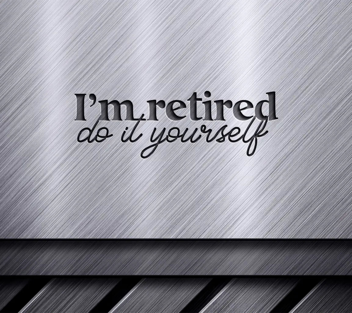 Retired Do It Yourself SVG Sign - Huge Design SVG