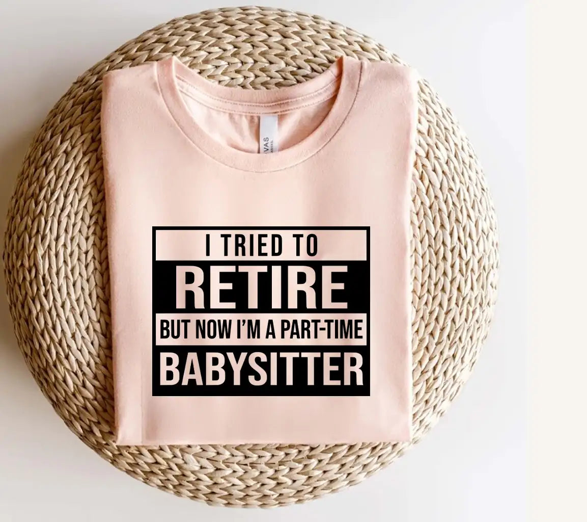 Retired Not So Fast! Part-Time Babysitter SVG Design SVG