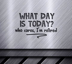 Retired & Dont Care What Day It Is SVG SVG