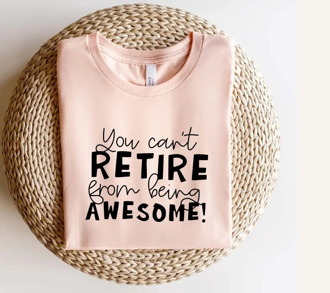 You Cant Retire From Being Awesome SVG - Huge Retirement Quote Design SVG
