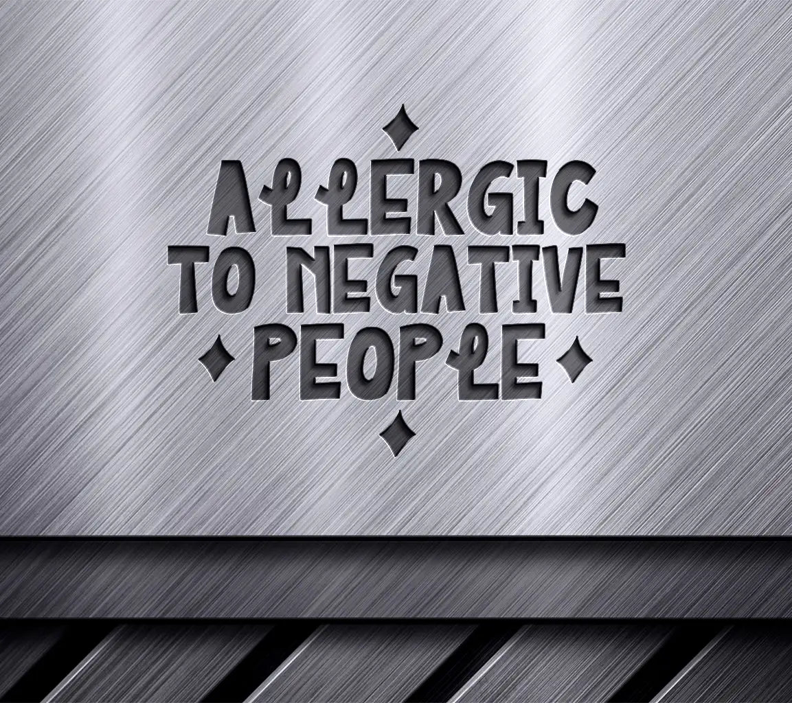 Allergic to Negative People SVG -  Sarcastic Quote Design SVG