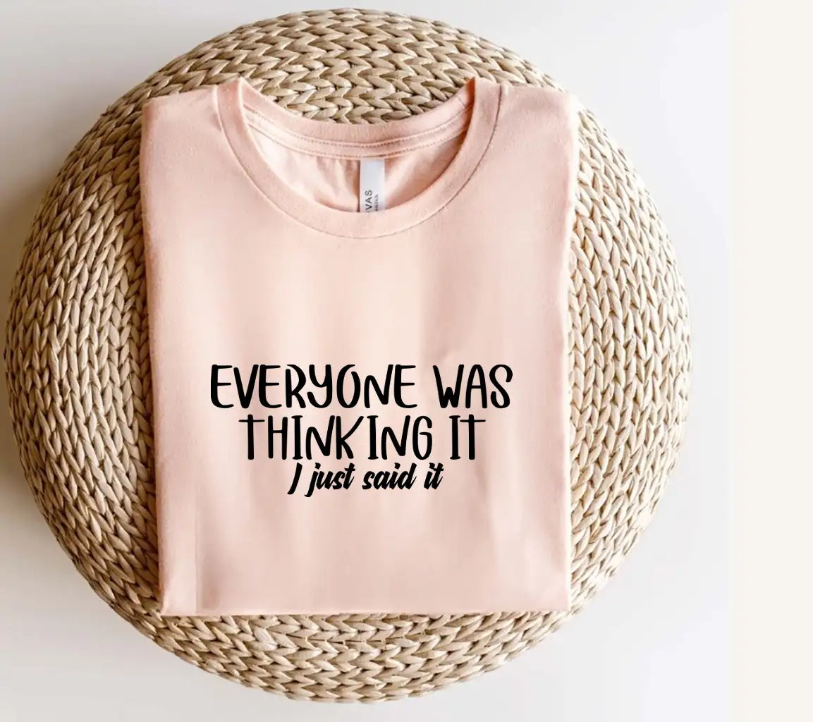 Everyone Was Thinking It, I Just Said It Sarcastic Quote SVG SVG