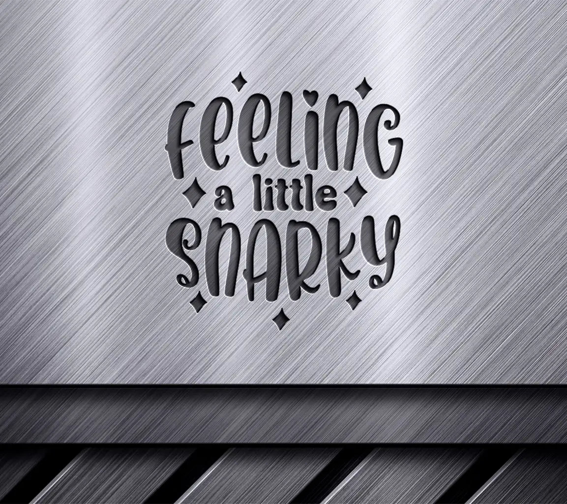  Feeling A Little Snarky SVG Cut File SVG