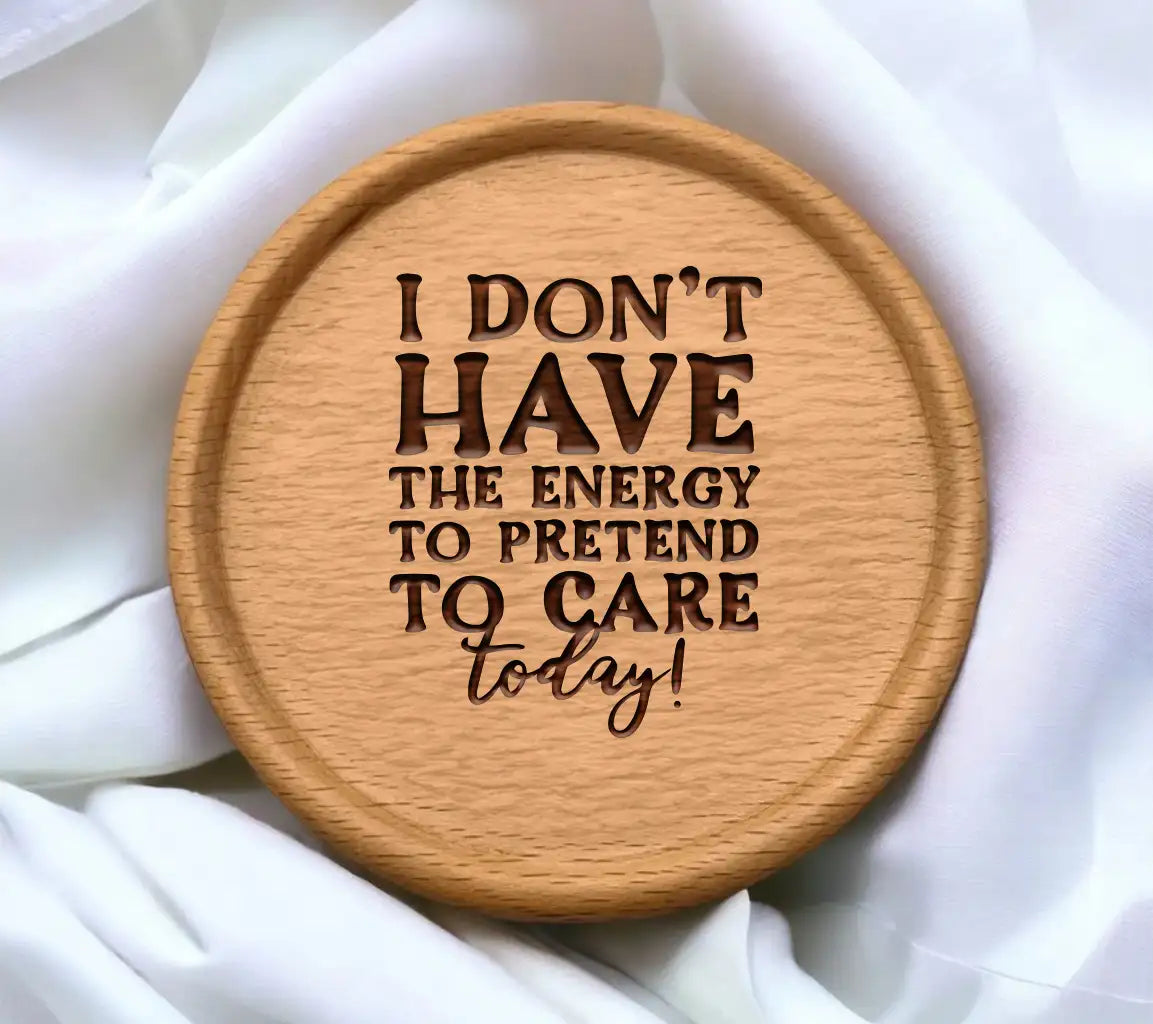 I Dont Have The Energy To Pretend To Care Today SVG Sign - Sarcastic Quote SVG