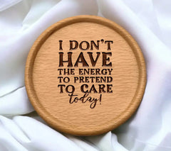 I Dont Have The Energy To Pretend To Care Today SVG Sign - Sarcastic Quote SVG