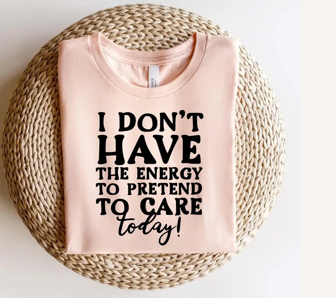 I Dont Have The Energy To Pretend To Care Today SVG Sign - Sarcastic Quote SVG