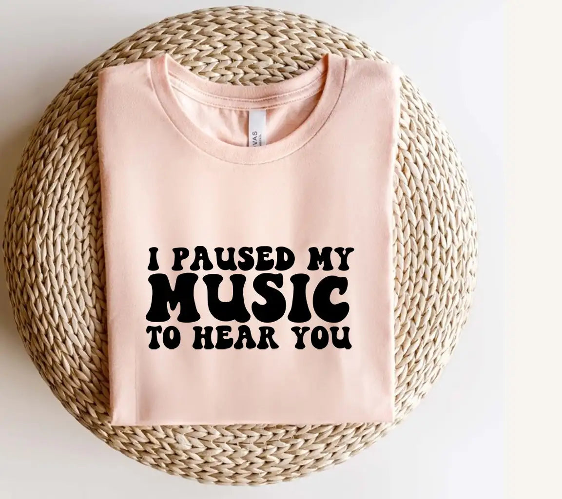 I Paused My Music To Hear You - Sarcastic Quote SVG SVG