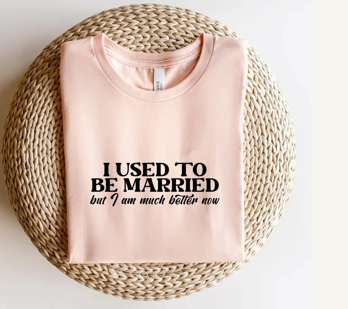 I Used To Be Married But Im Much Better Now - Sarcastic SVG SVG