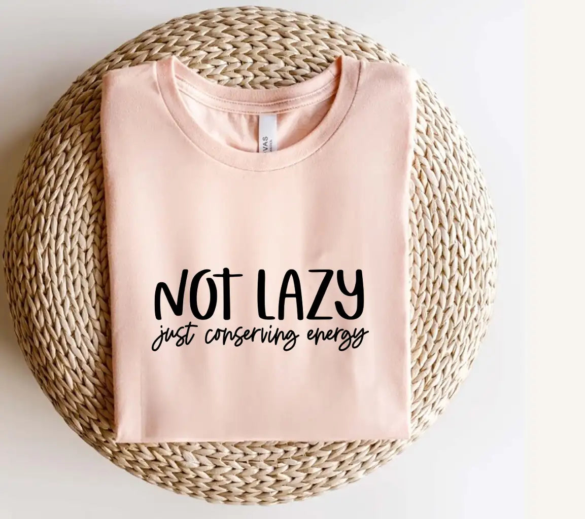Not Lazy, Just Conserving Energy SVG Cut File - Sarcastic Quote SVG