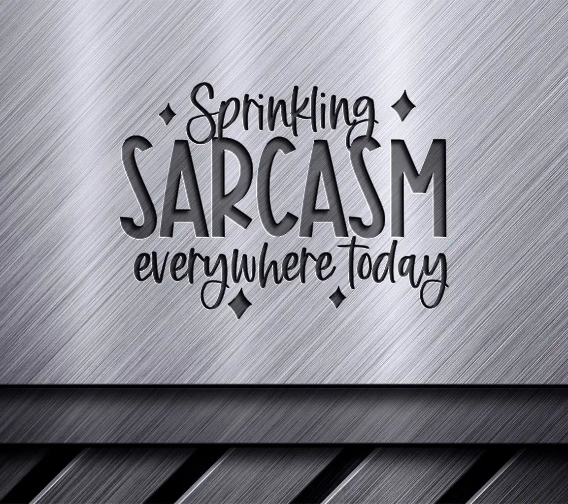  Sprinkling Sarcasm Everywhere Today SVG Cut File SVG