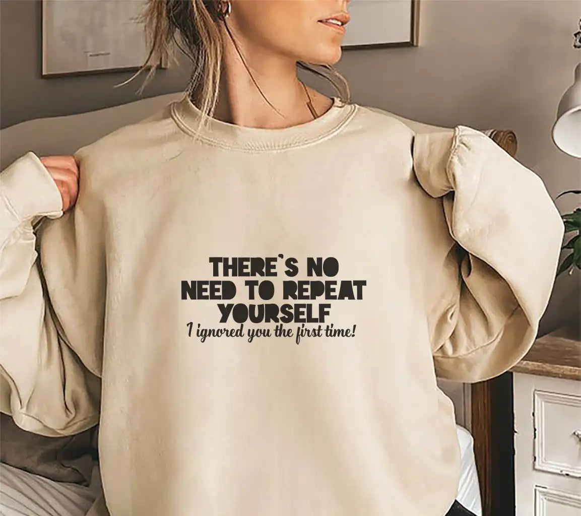 Sarcastic No Need To Repeat Yourself SVG - I Ignored You The First Time SVG