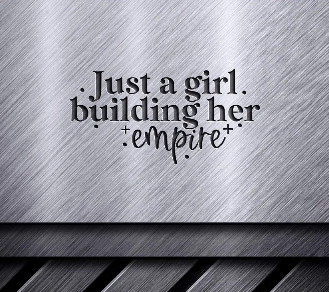 Just A Girl Building Her Empire SVG - Small Business Owner Design SVG