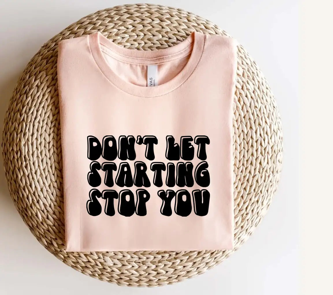 Dont Let Starting Stop You SVG Cut File - Motivational Quote Design SVG