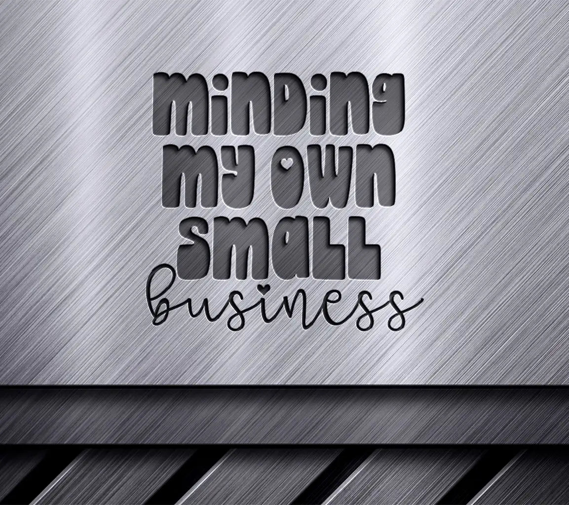 Minding My Own Business SVG - Small Business Owner Design SVG