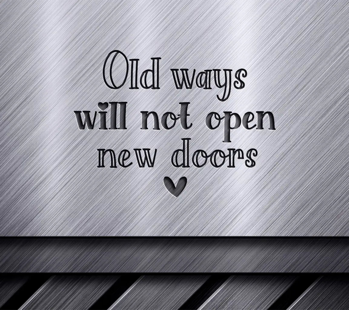 Old Ways Wont Open New Doors SVG Cut File - Inspirational Quote Design SVG