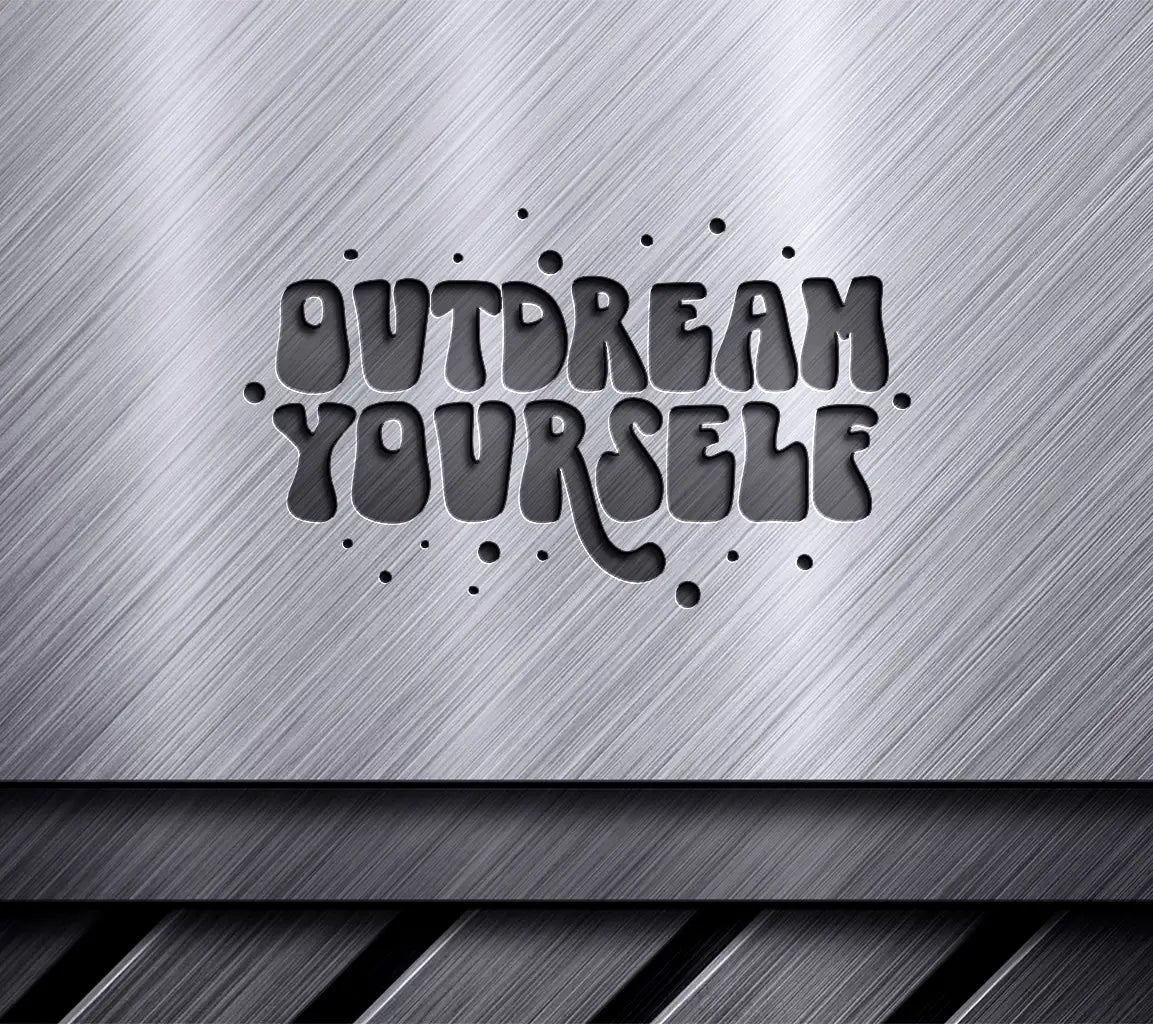  Outdream Yourself SVG Design - Perfect for Small Businesses SVG