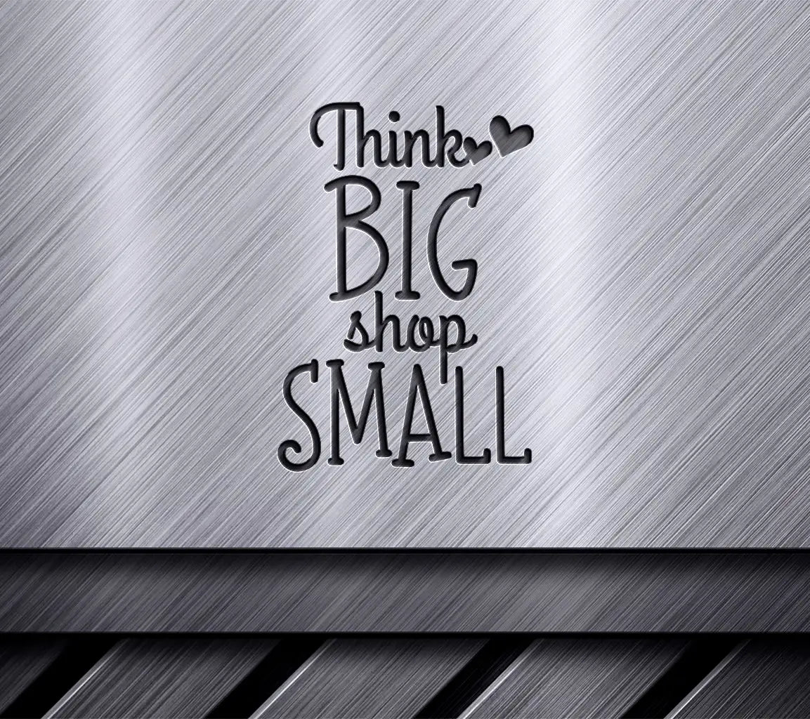 Think Big, Shop Small -  SVG for Small Business Owners SVG