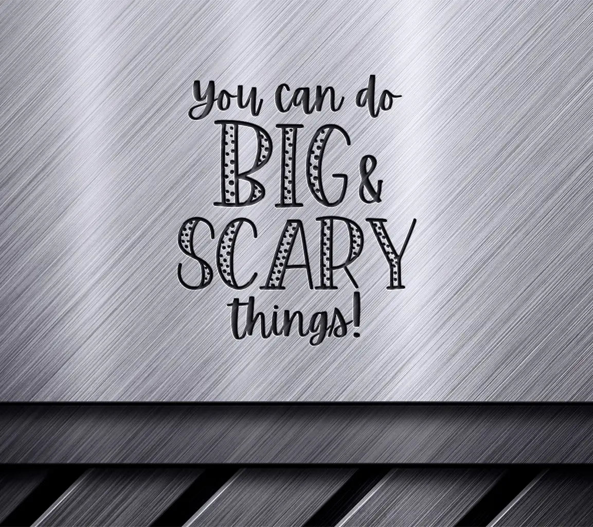 You Can Do Big & Scary Things SVG - Motivational Poster for Small Business Owners SVG