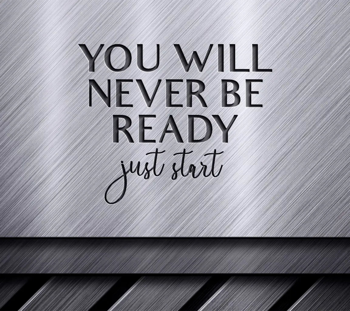 You Will Never Be Ready, Just Start SVG - Motivational Quote Design SVG